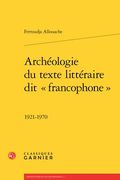 Archeologie Du Texte Litteraire Dit Francophone: 1921-1970 (en Francés)