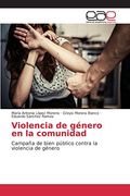 Violencia de Género en la Comunidad: Campaña de Bien Público Contra la Violencia de Género (in Spanish)