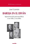 Baroja en el Divan: Aproximacion Psicoanalitica a su Vida y a su Obra