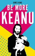 Be More Keanu (en Inglés)