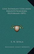 lisia suomalais-ugrilaisen kielentutkimuksen historiaan (1891) (en Finlandés)