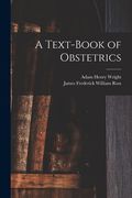 A Text-book of Obstetrics (en Inglés)