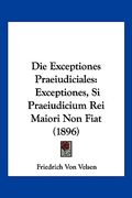 Die Exceptiones Praeiudiciales: Exceptiones, Si Praeiudicium Rei Maiori Non Fiat (1896) (en Alemán)