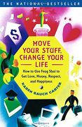 move your stuff, change your life,how to use feng shui to get love, money, respect and happiness