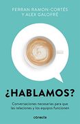 Hablamos? Conversaciones Necesarias Para que las Relaciones y los Equipos Funcionen (Conecta)