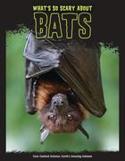 What'S so Scary About Bats? (Core Content Science ― Earth'S Amazing Animals) (en Inglés)