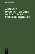 Amtliche Nachrichten Über das Deutsche Reichsschuldbuch (en Alemán)