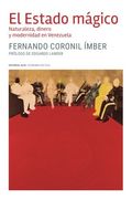 El Estado Mágico: Naturaleza, Dinero y Modernidad en Venezuela (in Spanish)
