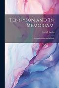 Tennyson and 'in Memoriam': An Appreciation and a Study (en Inglés)