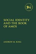 Social Identity and the Book of Amos: 706 (The Library of Hebrew Bible (en Inglés)