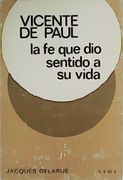 Vicente de Paul. La fe que dio sentido a su vida.