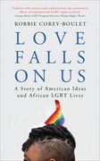 Love Falls on Us: A Story of American Ideas and African Lgbt Lives (en Inglés)
