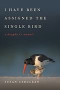 I Have Been Assigned the Single Bird: A Daughter'S Memoir (Wormsloe Foundation Nature Books) (en Inglés)