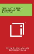 Sleep As The Great Opportunity Or Psychoma (en Inglés)