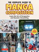 The Complete Guide to Manga Composition: Learn the Art of Perspective and Dynamic Storytelling (Over 400 Illustrations!) (en Inglés)