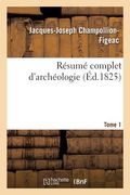 Résumé Complet d'Archéologie. Tome 1 (en Francés)
