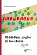 Attribute-Based Encryption and Access Control (Data-Enabled Engineering) (en Inglés)