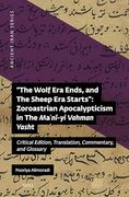 The Wolf era Ends and the Sheep era Starts: Zoroastrian Apocalypticism in the ma Ni-Yi Vahman Yasht Critical Edition, Translation, Commentary and. Series, 16) (en Inglés)