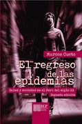 El Regreso de las Epidemias. Salud y Sociedad en el Peru del Siglo xx 2Ed.