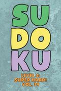 Sudoku Level 4: Super Hard! Vol. 39: Play 9x9 Grid Sudoku Super Hard Level 4 Volume 1-40 Play Them All Become A Sudoku Expert On The R