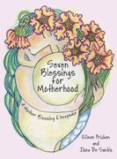 Seven Blessings for Motherhood. A Mother Blessing & Keepsake