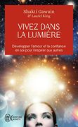 Vivez Dans la Lumière: Développer L'amour et la Confiance en soi Pour L'inspirer aux Autres