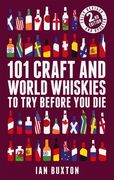 101 Craft and World Whiskies to Try Before You Die (en Inglés)