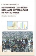 Diffusion des taxis-motos dans l'aire métropolitaine de Port-au-Prince: Paradoxe et controverse (en Francés)