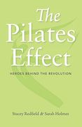 The Pilates Effect: Heroes Behind the Revolution (en Inglés)