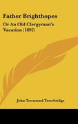 father brighthopes: or an old clergyman's vacation (1892) (en Inglés)