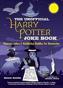 The Unofficial Harry Potter Joke Book: Raucous Jokes and Riddikulus Riddles for Ravenclaw (en Inglés)