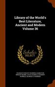 Library of the World's Best Literature, Ancient and Modern Volume 36 (en Inglés)
