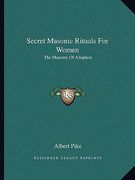 secret masonic rituals for women: the masonry of adoption (en Inglés)