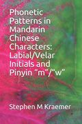 Phonetic Patterns in Mandarin Chinese Characters: Labial/Velar Initials and Pinyin "m"/"w" (en Inglés)
