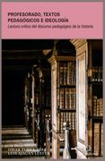 Profesorado, Textos Pedagógicos e Ideología. Lectura Crítica del Discurso Pedagógicode la Historia