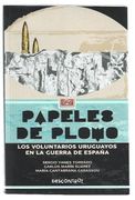 Papeles de Plomo: Los Voluntarios Uruguayos en la Guerra de España