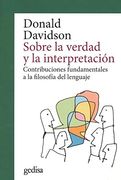 Sobre la Verdad y la Interpretación. Contribuciones Fundamentales a la Filosofía (Cla-De-Ma) (in Spanish)