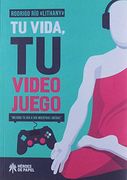 Tu Vida, tu Videojuego: Mejora tu día a día Mientras Juegas (in Spanish)