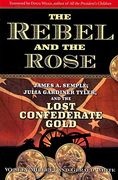 The Rebel and the Rose: James a Semple, Julia Gardiner Tyler, and the Lost Confederate Gold (en Inglés)