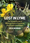 Lost in Lyme: The Therapeutic Use of Medicinal Plants in Supporting People with Lyme Disease (en Inglés)