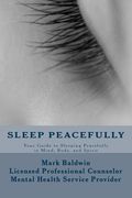 Sleep Peacefully: Your Guide To Sleeping Peacefully In Mind, Body, And Spirit (en Inglés)