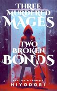Three Murdered Mages, two Broken Bonds: An ff Fantasy Romance (Clem & Wist) (en Inglés)