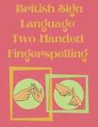British Sign Language Two-Handed Fingerspelling (en Inglés)