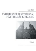 Pyhimykset teatterissa, näyttelijät kirkossa: Osa I (en Finlandés)