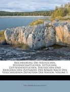 Beschreibung Des Hauslichen, Wissenschaftlichen, Sittlichen, Gottesdienstlichen, Politischen Und Kriegerischen Zustandes Der Romer Nach Den Verschiede (en Alemán)