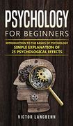 Psychology for Beginners: Introduction to the Basics of Psychology - Simple Explanation of 25 Psychological Effects (en Inglés)