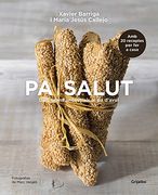 Pa i salut: dels grans ancestrals al pa d'avui (en Catalán)