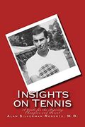 Insights on Tennis: A Guide for the Aspiring Champion and Parent (en Inglés)