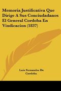 Memoria Justificativa que Dirige a sus Conciudadanos el General Cordoba en Vindicacion (1837)