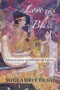 love & bliss: meditations on the art of living (en Inglés)